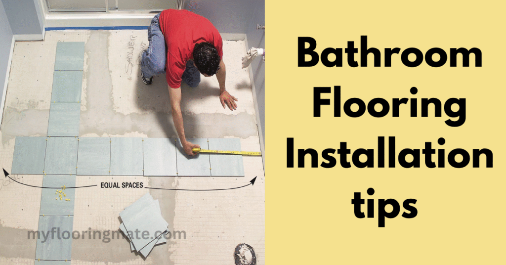 Bathroom Flooring Installation tips 