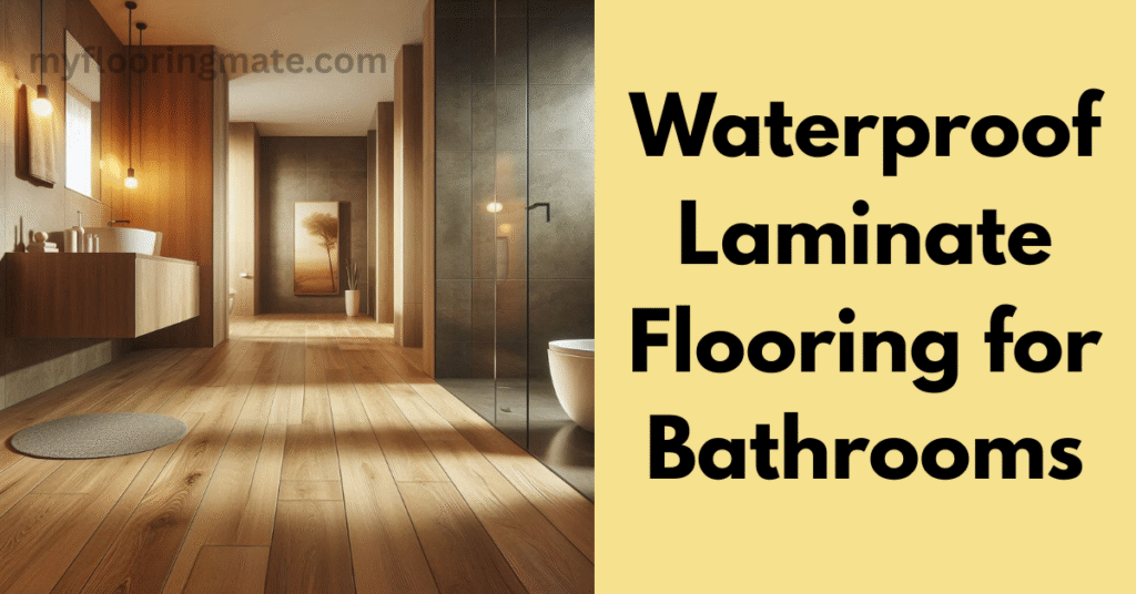 Waterproof Laminate Flooring for Bathrooms